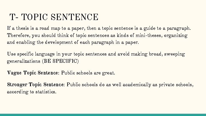 T- TOPIC SENTENCE If a thesis is a road map to a paper, then