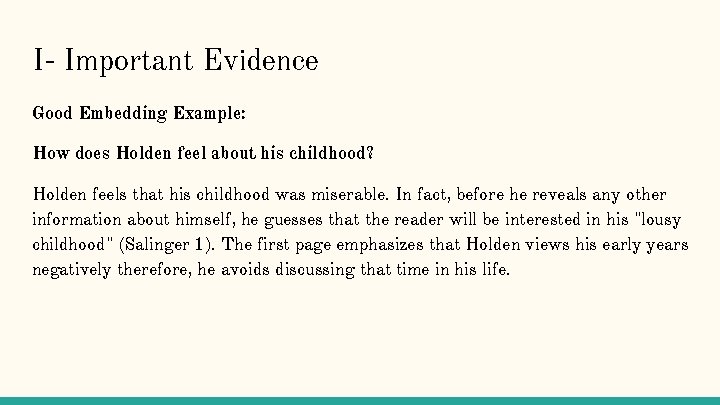 I- Important Evidence Good Embedding Example: How does Holden feel about his childhood? Holden