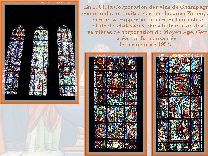 En 1954, la Corporation des vins de Champagn commanda, au maître-verrier Jacques Simon, d En 1954, la Corporation des vins de Champagn commanda, au maître-verrier Jacques Simon, d