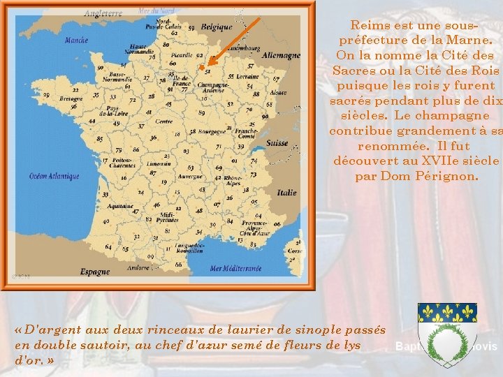 Reims est une souspréfecture de la Marne. On la nomme la Cité des Sacres