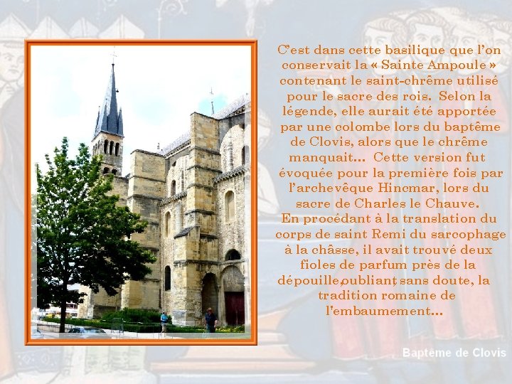 C’est dans cette basilique l’on conservait la « Sainte Ampoule » contenant le saint-chrême C’est dans cette basilique l’on conservait la « Sainte Ampoule » contenant le saint-chrême