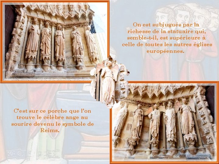 On est subjugués par la richesse de la statuaire qui, semble-t-il, est supérieure à