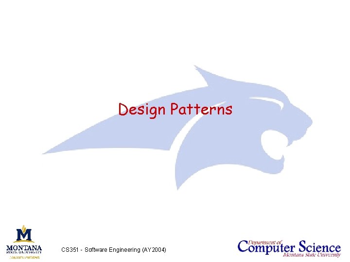 Design Patterns CS 351 - Software Engineering (AY 2004) 