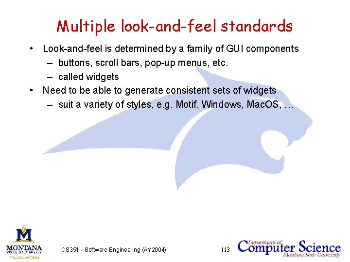 Multiple look-and-feel standards • Look-and-feel is determined by a family of GUI components –