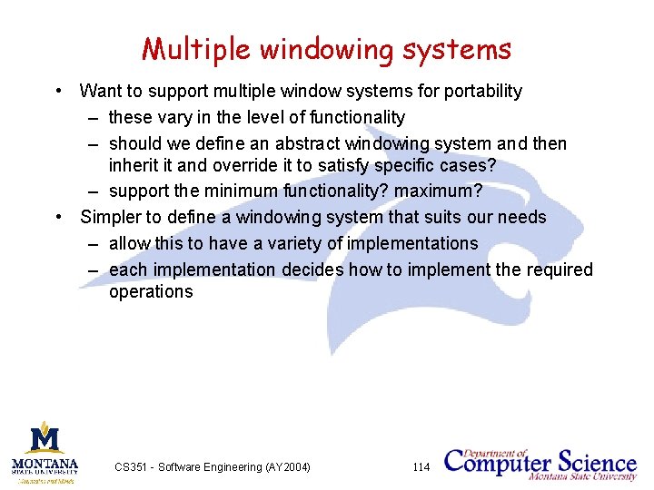 Multiple windowing systems • Want to support multiple window systems for portability – these