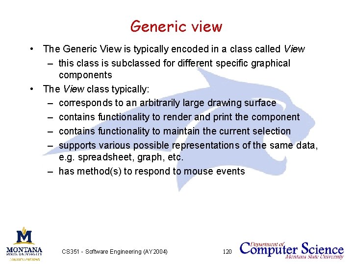 Generic view • The Generic View is typically encoded in a class called View