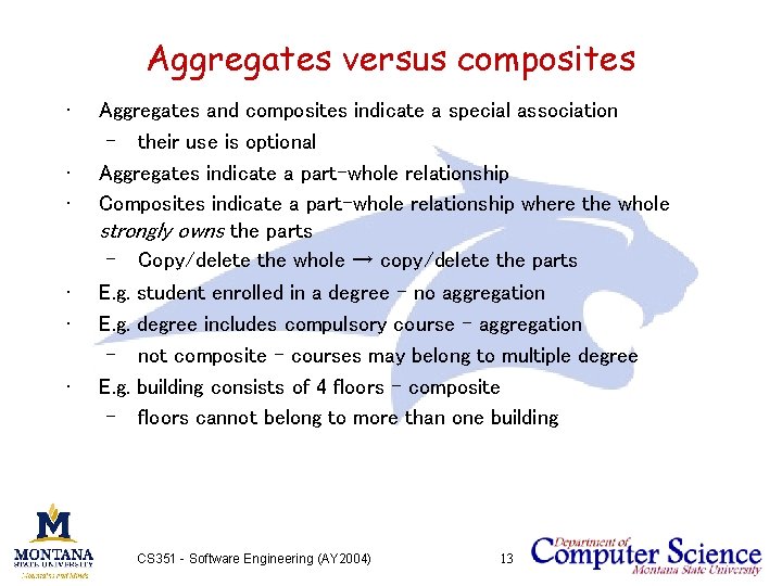 Aggregates versus composites • • • Aggregates and composites indicate a special association –