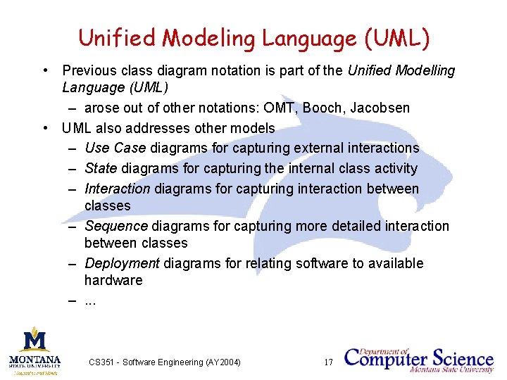 Unified Modeling Language (UML) • Previous class diagram notation is part of the Unified