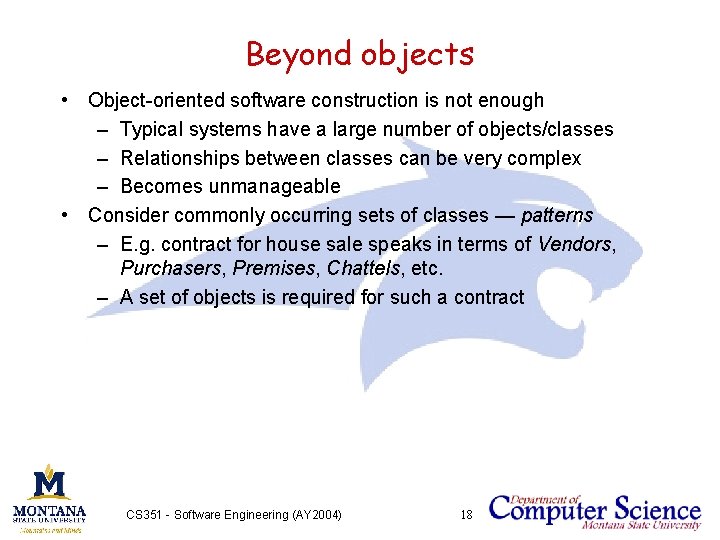 Beyond objects • Object-oriented software construction is not enough – Typical systems have a