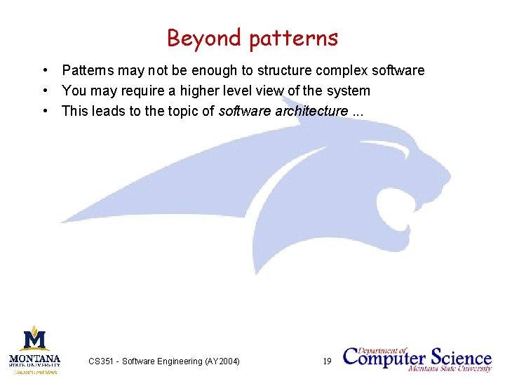Beyond patterns • Patterns may not be enough to structure complex software • You