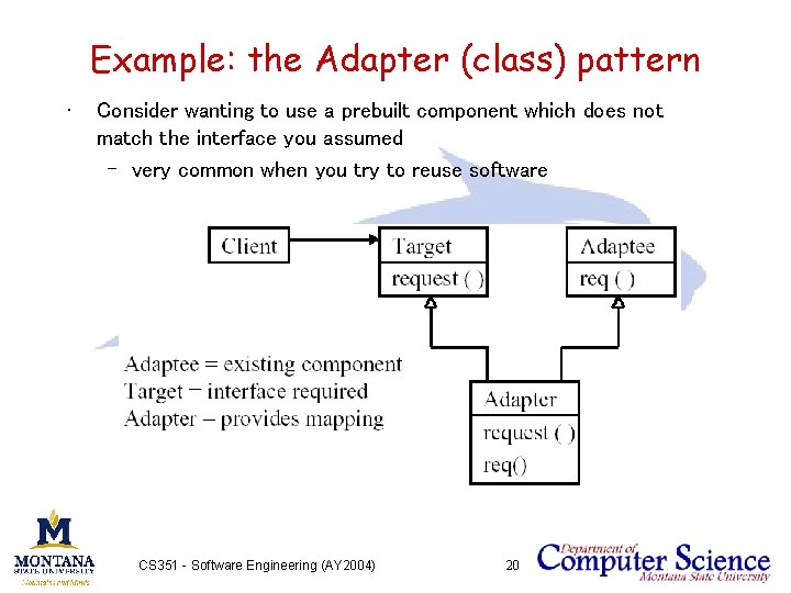 Example: the Adapter (class) pattern • Consider wanting to use a prebuilt component which