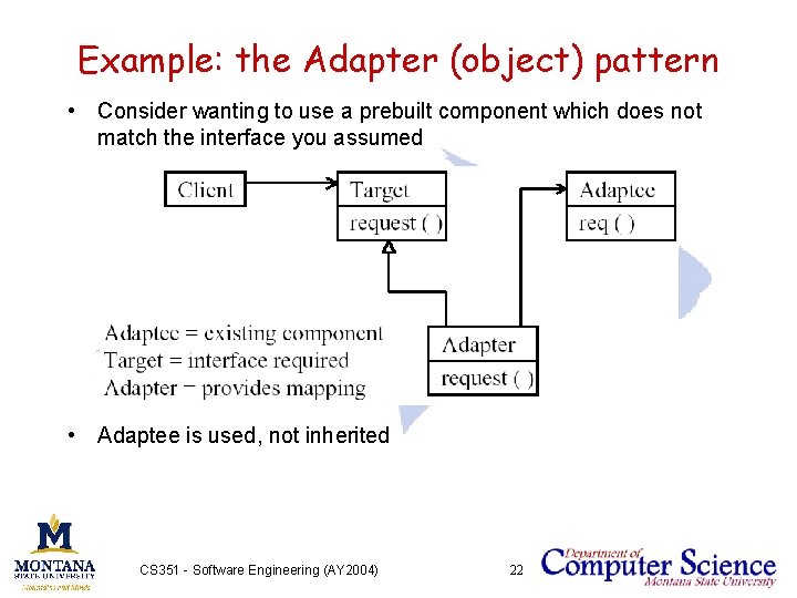 Example: the Adapter (object) pattern • Consider wanting to use a prebuilt component which