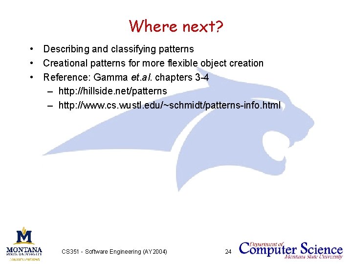 Where next? • Describing and classifying patterns • Creational patterns for more flexible object