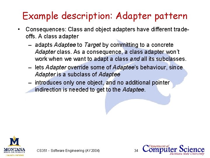 Example description: Adapter pattern • Consequences: Class and object adapters have different tradeoffs. A