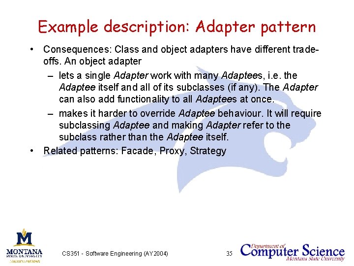 Example description: Adapter pattern • Consequences: Class and object adapters have different tradeoffs. An