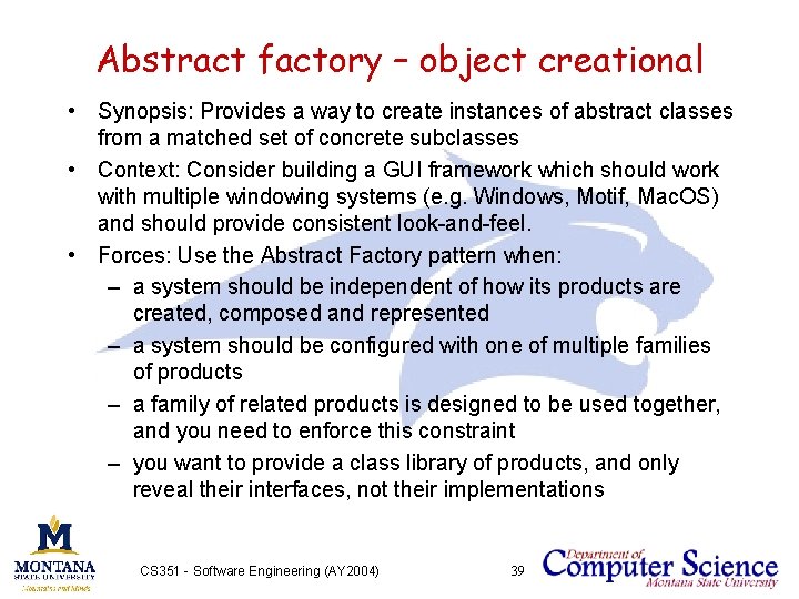Abstract factory – object creational • Synopsis: Provides a way to create instances of