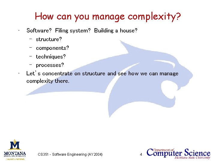 How can you manage complexity? • • Software? Filing system? Building a house? –