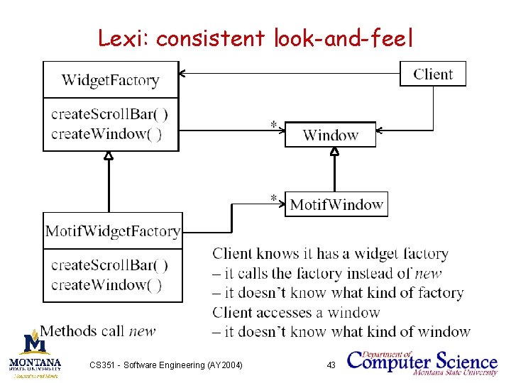 Lexi: consistent look-and-feel CS 351 - Software Engineering (AY 2004) 43 