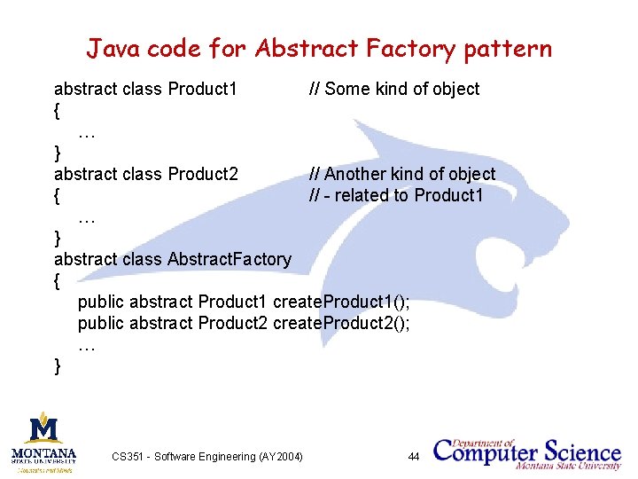 Java code for Abstract Factory pattern abstract class Product 1 // Some kind of