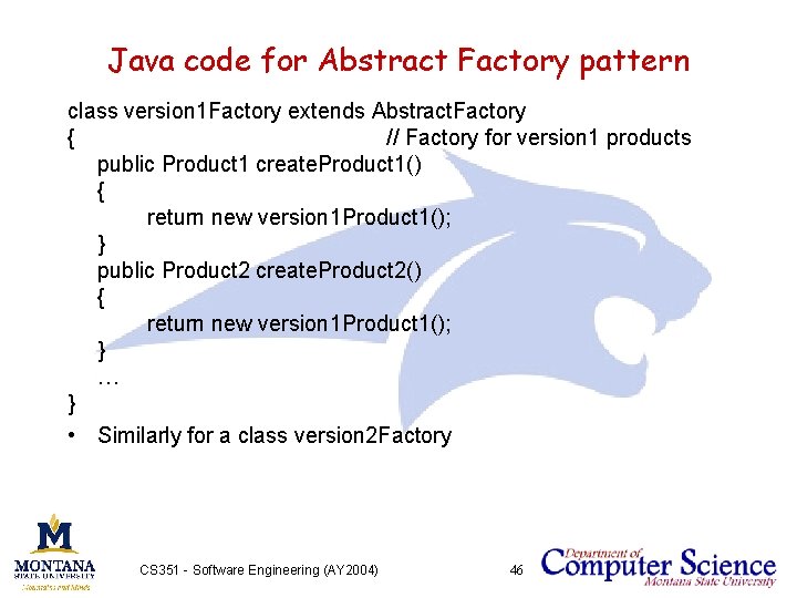 Java code for Abstract Factory pattern class version 1 Factory extends Abstract. Factory {