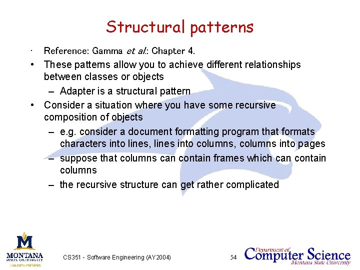 Structural patterns • Reference: Gamma et al. : Chapter 4. • These patterns allow