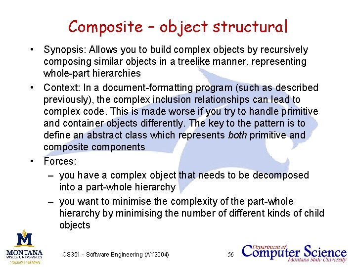 Composite – object structural • Synopsis: Allows you to build complex objects by recursively