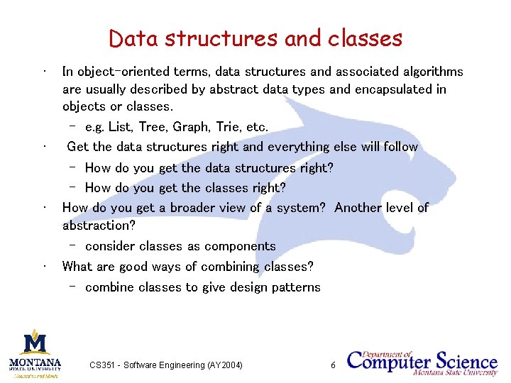 Data structures and classes • • In object-oriented terms, data structures and associated algorithms