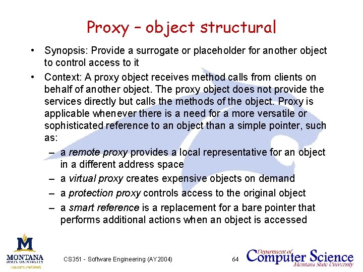 Proxy – object structural • Synopsis: Provide a surrogate or placeholder for another object