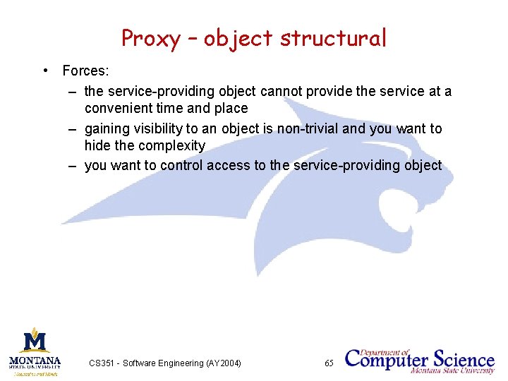 Proxy – object structural • Forces: – the service-providing object cannot provide the service