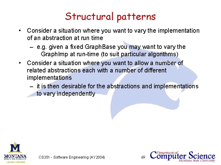 Structural patterns • Consider a situation where you want to vary the implementation of