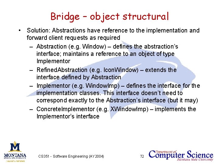 Bridge – object structural • Solution: Abstractions have reference to the implementation and forward