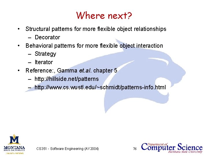 Where next? • Structural patterns for more flexible object relationships – Decorator • Behavioral