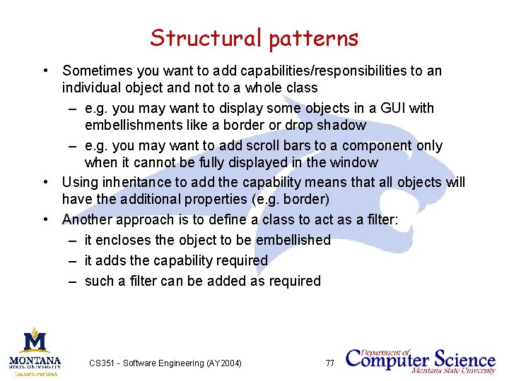 Structural patterns • Sometimes you want to add capabilities/responsibilities to an individual object and