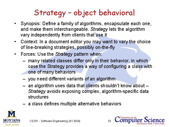 Strategy – object behavioral • Synopsis: Define a family of algorithms, encapsulate each one,