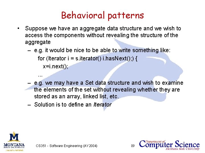 Behavioral patterns • Suppose we have an aggregate data structure and we wish to