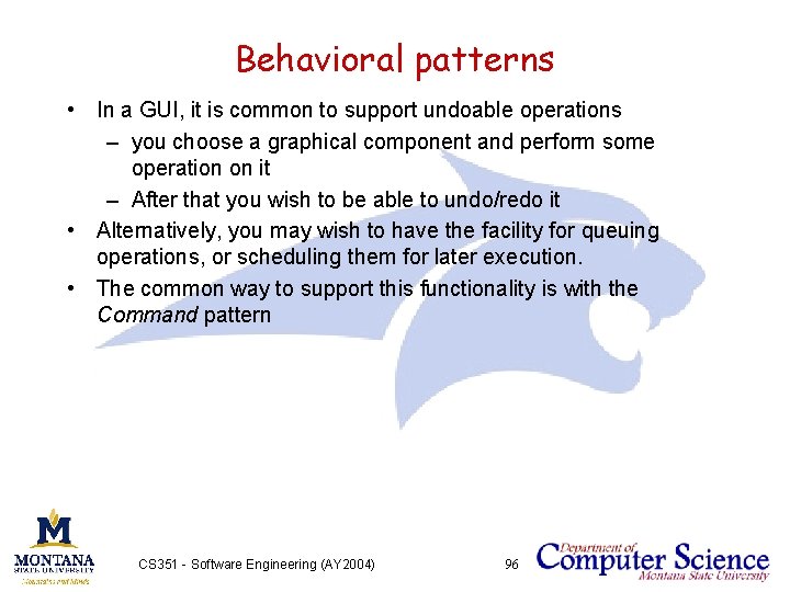Behavioral patterns • In a GUI, it is common to support undoable operations –