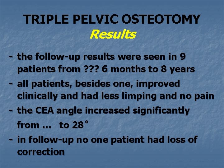 TRIPLE PELVIC OSTEOTOMY Results - the follow-up results were seen in 9 patients from