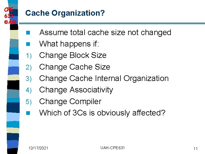 CPE 631 AM Cache Organization? n n 1) 2) 3) 4) 5) n Assume