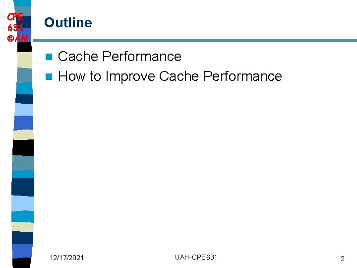 CPE 631 AM Outline Cache Performance n How to Improve Cache Performance n 12/17/2021