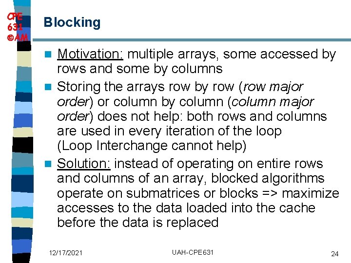 CPE 631 AM Blocking Motivation: multiple arrays, some accessed by rows and some by