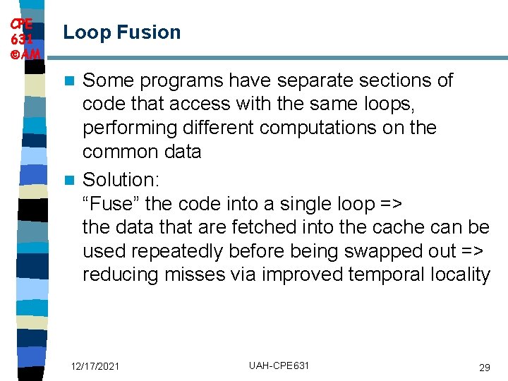 CPE 631 AM Loop Fusion Some programs have separate sections of code that access