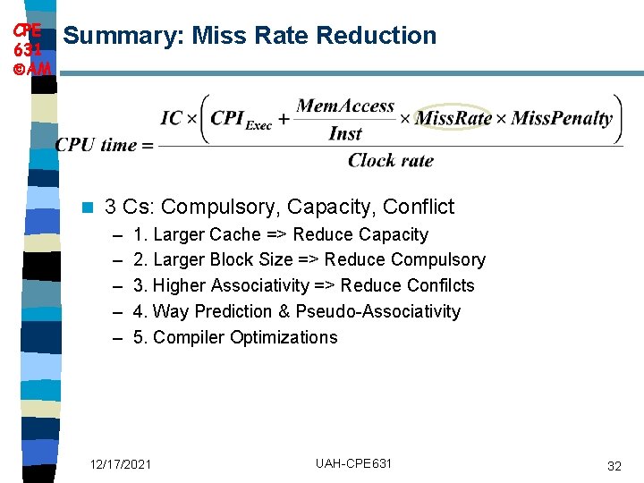 CPE 631 AM Summary: Miss Rate Reduction n 3 Cs: Compulsory, Capacity, Conflict –