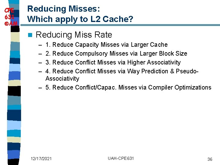 CPE 631 AM Reducing Misses: Which apply to L 2 Cache? n Reducing Miss