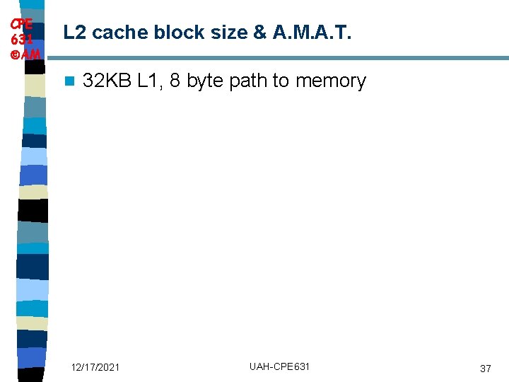 CPE 631 AM L 2 cache block size & A. M. A. T. n