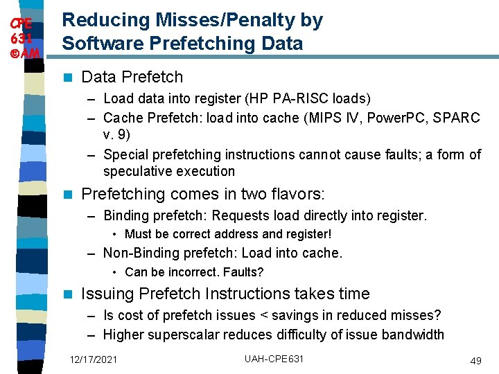 CPE 631 AM Reducing Misses/Penalty by Software Prefetching Data n Data Prefetch – Load