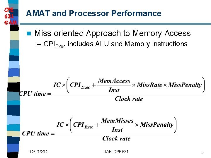 CPE 631 AM AMAT and Processor Performance n Miss-oriented Approach to Memory Access –