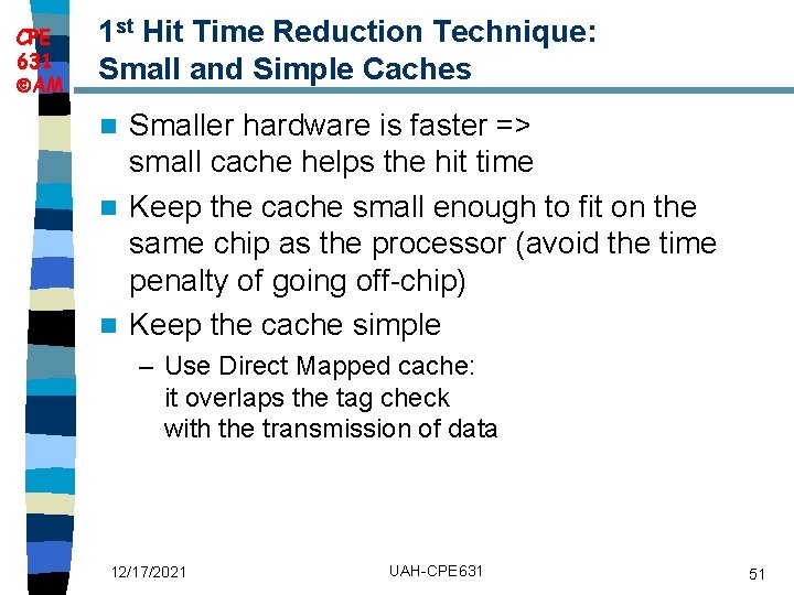 CPE 631 AM 1 st Hit Time Reduction Technique: Small and Simple Caches Smaller