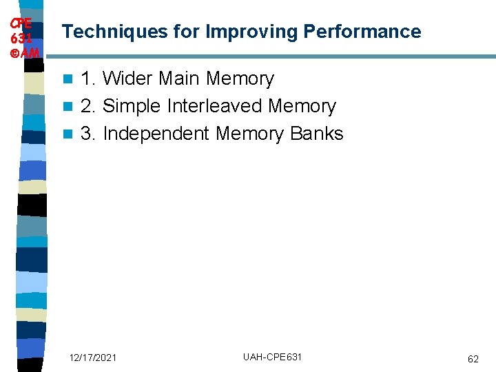 CPE 631 AM Techniques for Improving Performance 1. Wider Main Memory n 2. Simple