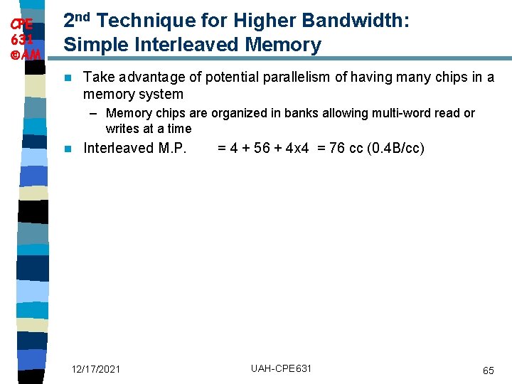 CPE 631 AM 2 nd Technique for Higher Bandwidth: Simple Interleaved Memory n Take