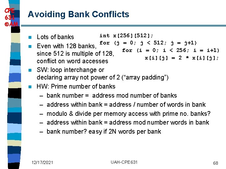 CPE 631 AM Avoiding Bank Conflicts int x[256][512]; Lots of banks for (j =